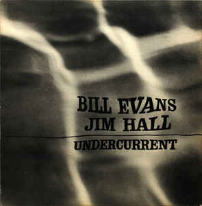 Bill Evans - Jim Hall ‎– Undercurrents (Vinyle)